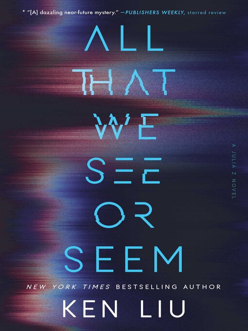 Title details for All That We See or Seem by Ken Liu - Wait list